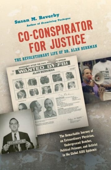 Co-conspirator for Justice: The Revolutionary Life of Dr. Alan Berkman Susan M. Reverby
