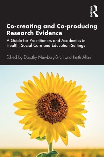 Co-creating and Co-producing Research Evidence: A Guide for Practitioners and Academics in Health, S Opracowanie zbiorowe