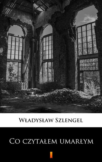 Co czytałem umarłym Szlengel Władysław