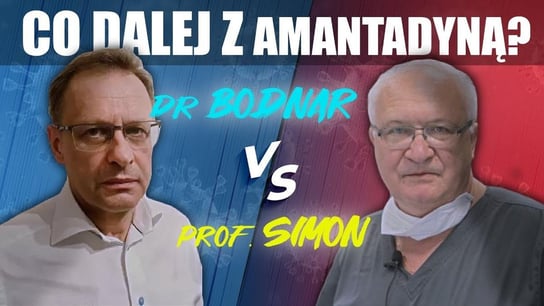 Co dalej z amantadyną? Dr Bodnar vs Prof. Simon - 2021.02.24 - Idź Pod Prąd Na Żywo - podcast - audiobook Opracowanie zbiorowe