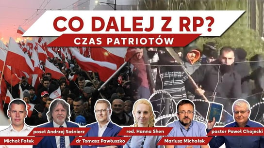 Co dalej z RP? Wnioski po Marszu Niepodległości i konflikcie na granicy Czas Patriotów - Idź Pod Prąd Na Żywo - podcast - audiobook Opracowanie zbiorowe