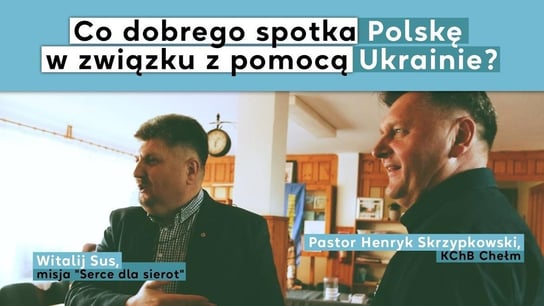 Co dobrego spotka Polskę w związku z pomocą Ukrainie? [Wywiad z Witalijem Susem] - Idź Pod Prąd Nowości - podcast Opracowanie zbiorowe