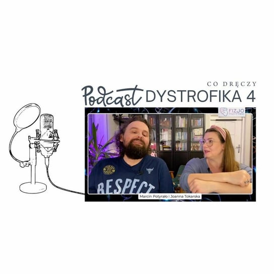 Co dręczy Dystrofika 4. Jak się nie załamać? Podcast o fizjoterapii - Fizjopozytywnie o zdrowiu - podcast - audiobook Tokarska Joanna