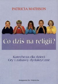 Co Dziś na Religii? Mathson Patricia