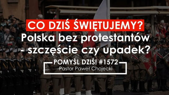 Co dziś świętujemy? Polska bez protestantów - szczęście czy upadek? #Pomyśldziś #1572 - Idź Pod Prąd Nowości - podcast Opracowanie zbiorowe