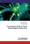 Co-enzyme Q10 to Treat Neurological Disorders Machado Sergio, Arias-Carrion Oscar, Salama Mohamed