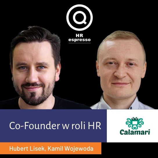 Co-Founder w roli HR - Hubert Lisek, Kamil Wojewoda z Calamari - HR espresso - podcast Jarzębowski Jarek
