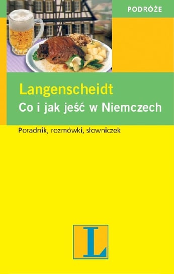 Co i jak jeść w Niemczech Langenscheidt Opracowanie zbiorowe