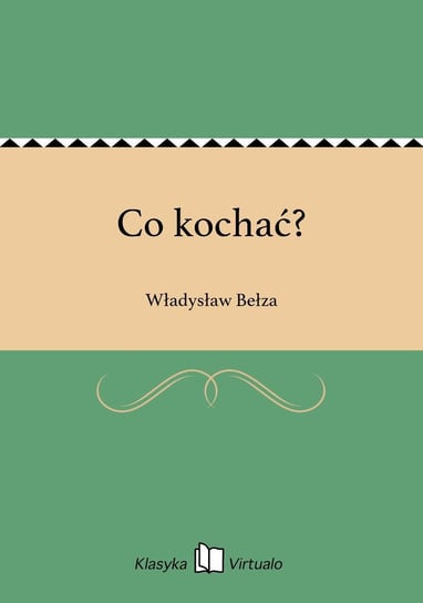 Co kochać? Bełza Władysław