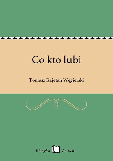 Co kto lubi Węgierski Tomasz Kajetan