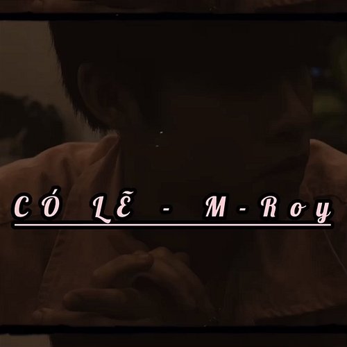 CÓ LẼ M-Roy