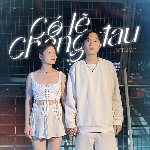 Có Lẽ Chẳng Đau MEE JANE