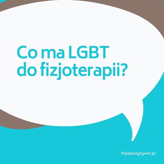 Co ma LGBT do fizjoterapii? - Fizjopozytywnie o zdrowiu - podcast Tokarska Joanna