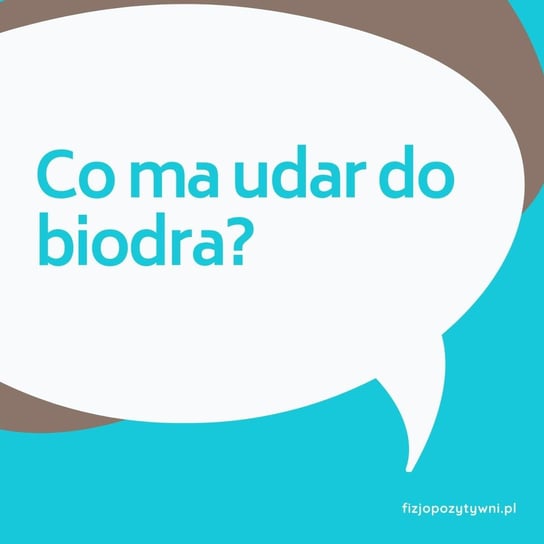 Co ma udar do biodra podcast o fizjoterapii? - Fizjopozytywnie o zdrowiu - podcast - audiobook Tokarska Joanna