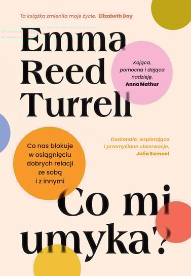 Co mi umyka? Co nas blokuje w osiągnięciu dobrych relacji ze sobą i z innymi Emma Reed Turrell