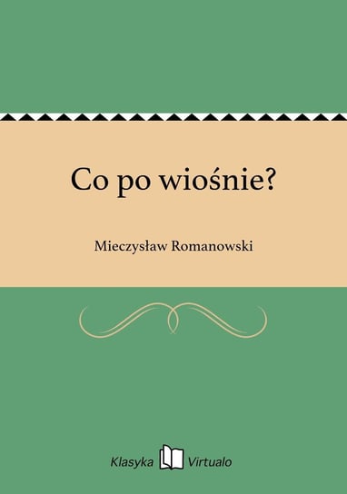 Co po wiośnie? Romanowski Mieczysław
