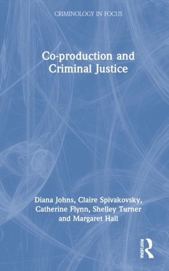 Co-production and Criminal Justice Diana Johns