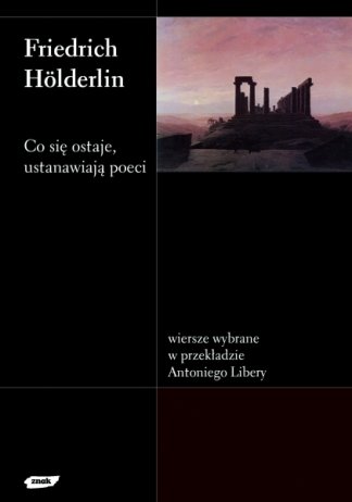 Co się ostaje, ustanawiają poeci Holderlin Friedrich