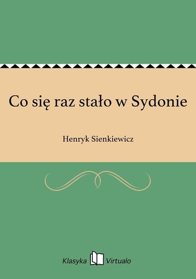 Co się raz stało w Sydonie Sienkiewicz Henryk