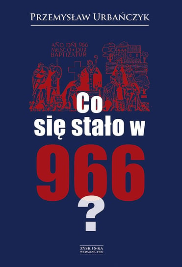 Co się stało w 966? Urbańczyk Przemysław