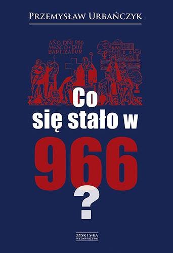 Co się stało w 966 roku? Urbańczyk Przemysław