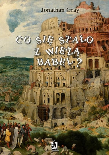 Co się stało z wieżą Babel? Gray Jonathan