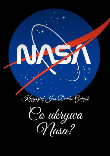 Co ukrywa NASA? Derda-Guizot Krzysztof