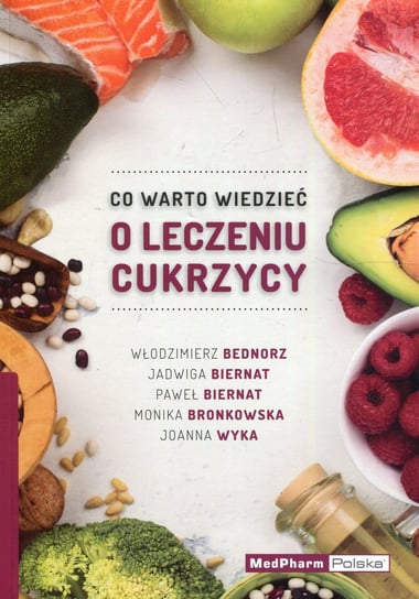 Co warto wiedzieć o leczeniu cukrzycy Bednorz Włodzimierz, Biernat Jadwiga, Biernat Paweł