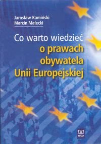 Co warto wiedzieć o prawach obywatela Unii Europejskiej Kamiński Jarosław