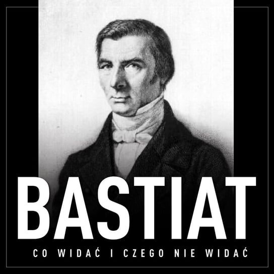 Co widać i czego nie widać Frédéric Bastiat
