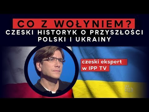 Co z Wołyniem? Czeski historyk o przyszłości Polski i Ukrainy - Idź Pod Prąd Nowości - podcast Opracowanie zbiorowe