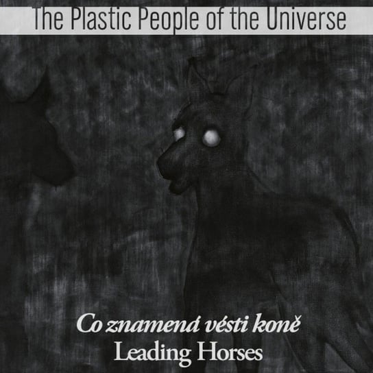 Co znamena vesti kone / Leading Horses (1981) Plastic People of the Universe