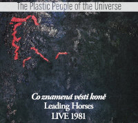 Co znamena vestni kone / Leading Horses LIVE 1981 Plastic People of the Universe