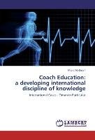 Coach Education: a developing international discipline of knowledge Al-Busafi Majid