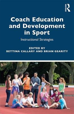 Coach Education and Development in Sport: Instructional Strategies Bettina Callary