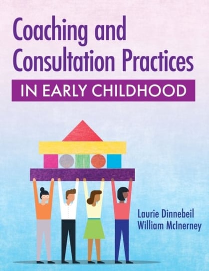 Coaching and Consultation Practices in Early Childhood Brookes Publishing Co