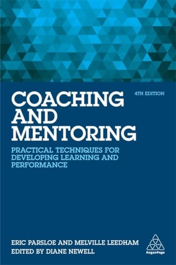 Coaching and Mentoring. Practical Techniques for Developing Learning and Performance Parsloe Eric, Leedham Melville