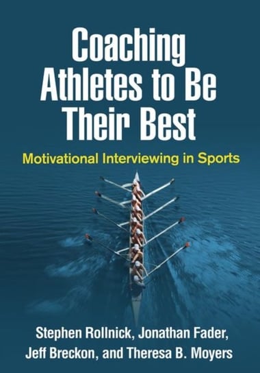 Coaching Athletes to Be Their Best: Motivational Interviewing in Sports Opracowanie zbiorowe