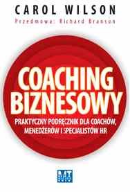 Coaching biznesowy. Praktyczny podręcznik dla coachów menedżerów i specjalistów HR Wilson Carol