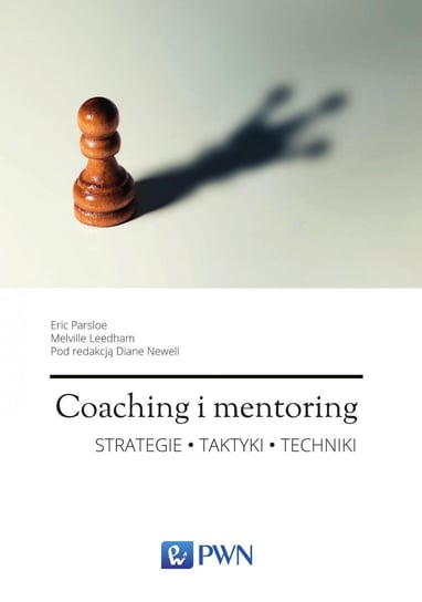 Coaching i mentoring. Strategie, taktyki, techniki Parsloe Eric, Leedham Melville, Newell Diane