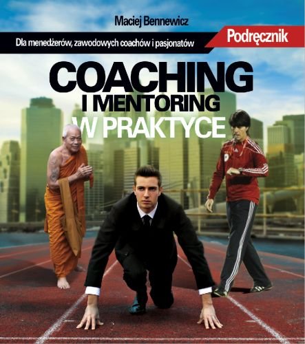 Coaching i mentoring w praktyce Bennewicz Maciej