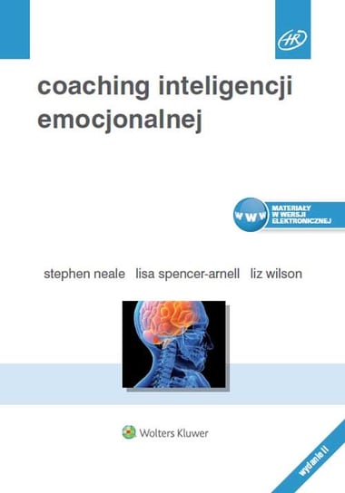 Coaching inteligencji emocjonalnej Neale Stephen, Spencer-Arnell Lisa, Wilson Liz