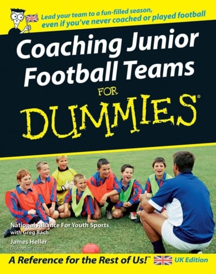 Coaching Junior Football Teams For Dummies The National Alliance For Youth Sports, Heller James, Bach Greg