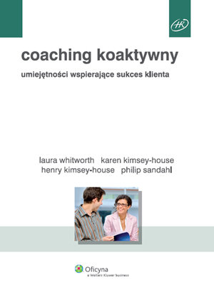 Coaching koaktywny Whitworth Laura, Kimsey-House Karen, Kimsey-House Henry, Sandahl Phillip