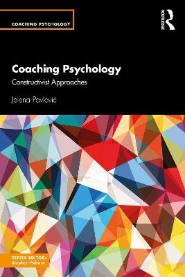 Coaching Psychology: Constructivist Approaches Jelena Pavlovic