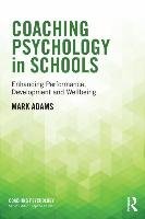 Coaching Psychology in Schools Adams Mark