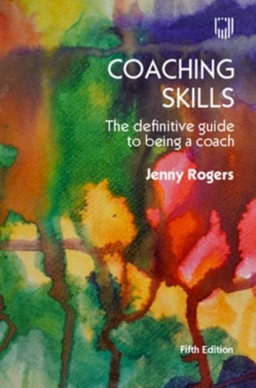 Coaching Skills: The Definitive Guide to being a Coach 5e Jenny Rogers