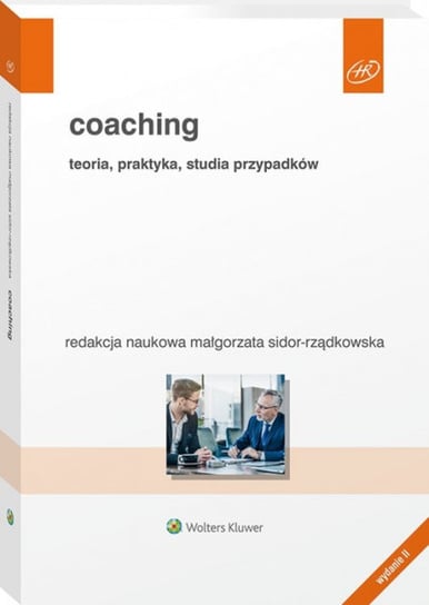 Coaching. Teoria, praktyka, studia przypadków Opracowanie zbiorowe