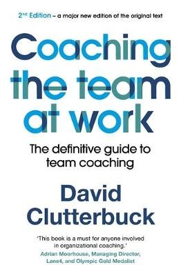 Coaching the Team at Work 2: The definitive guide to team coaching Clutterbuck David