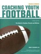 Coaching Youth Football: The Guide for Coaches, Parents and Athletes Mccarthy John P.